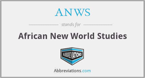 What is the abbreviation for african new world studies?
